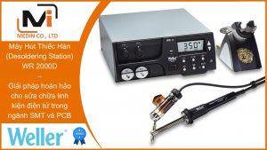 Tìm hiểu Máy Hút Thiếc Hàn (Desoldering Station) WR 2000D và vai trò quan trọng trong sửa chữa và hàn linh kiện điện tử